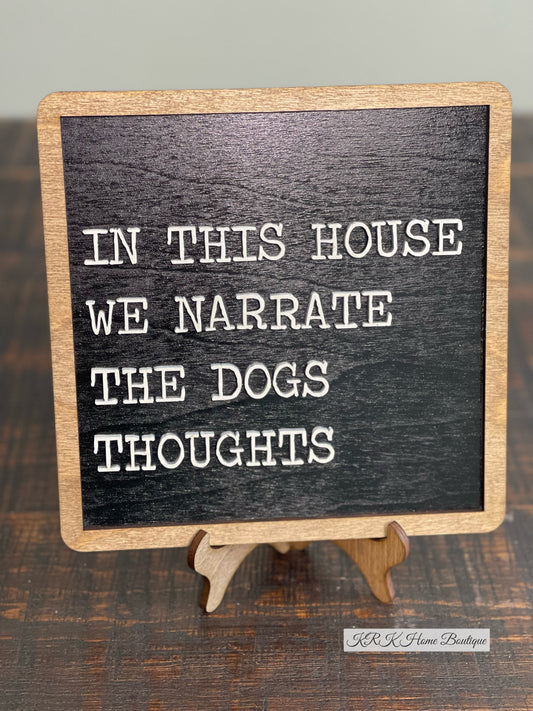 In This House We Narrate the Dogs Thoughts - Framed Shelf Sign