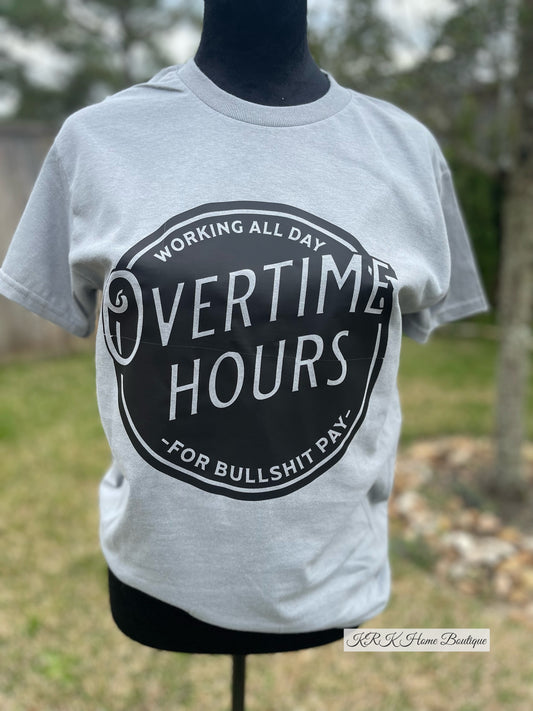 Overtime hours Tshirt