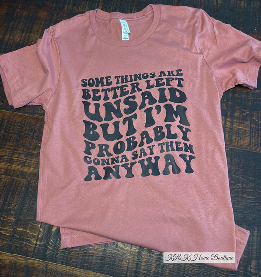 Better Unsaid T-shirt